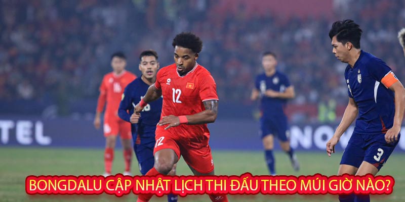 Bongdalu cập nhật lịch thi đấu theo múi giờ nào?