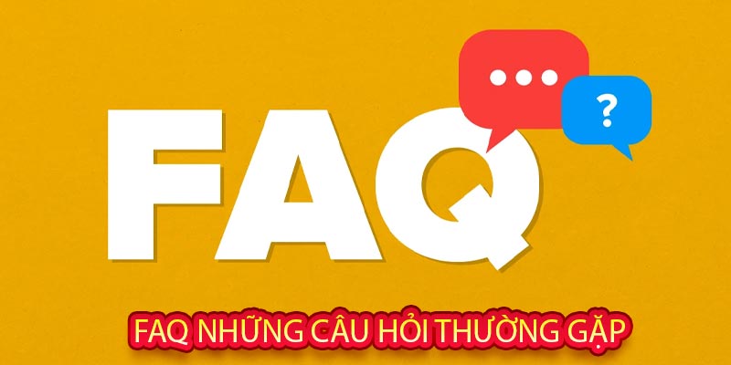 Faq những câu hỏi thường gặp
